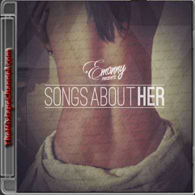 Emanny - Songs About Her | TheMixtapeChannel.com